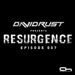 David Rust presents Resurgence 007