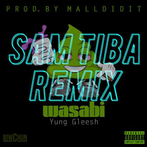 Yung Gleesh - Wasabi (Sam Tiba Remix)