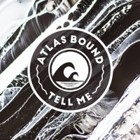 Atlas Bound - Tell Me