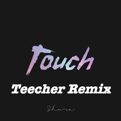 Shura - Touch (Teecher Remix)