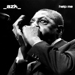 Help Me - Sonny Boy Williamson II (_azk_ remix)