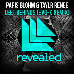 Paris Blohm & Taylr Reene - Left Behinds (EVO - K Remix)