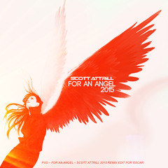Paul Van Dyk - For An Angel-  Scott Attrill 2015 Remix edit for Oscar - Free Download