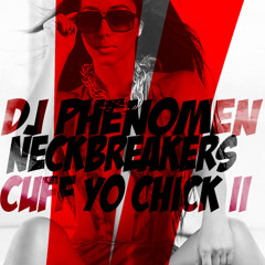 Neckbreakers V Cuff Yo Chick Vol 2 X DJ PhenoMen