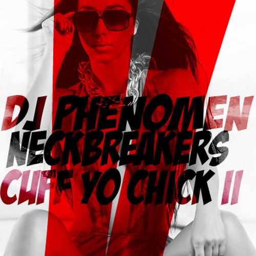 Neckbreakers V Cuff Yo Chick Vol 2 X DJ PhenoMen