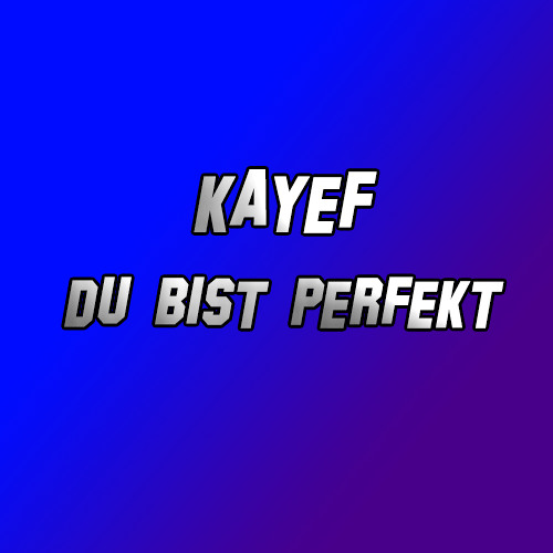 Stream KAYEF - DU BIST PERFEKT by Liont + Kayef | Listen online for