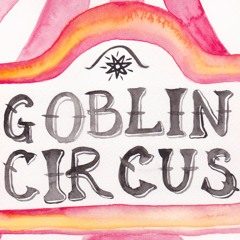 Goblin Circus 1. A Ringleader's Introduction