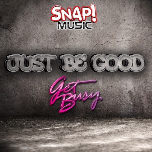 Get Busy - Just Be Good (featured on Beatport)