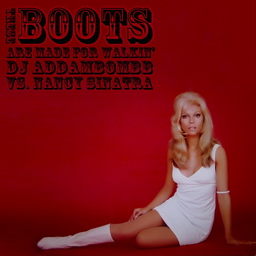 These Boots Are Made For Walkin' (dj addambombb's bouncin' bootleg)