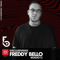 Freddy Bello -  EXCLUSIVE MIX - #KMIX012