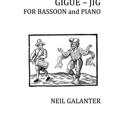 Gigue (Jig) For Bassoon Piano Composerd by Neil Galanter, Premiere