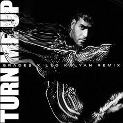 Turn Me Up (GRADES X Leo Kalyan Remix)