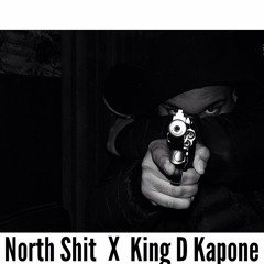 North Shit X King D Kapone