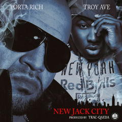 Porta Rich Ft. Troy Ave - New Jack City (Prod.By Trac - Qaeda)