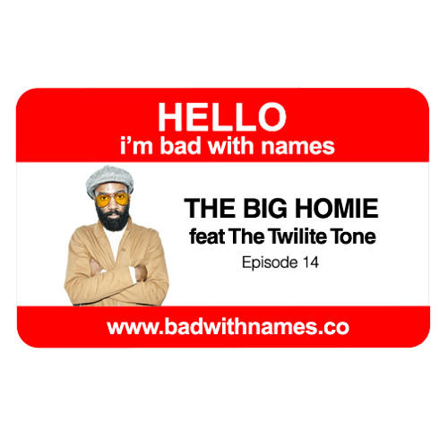 Episode 14 - The Big Homie feat The Twilite Tone