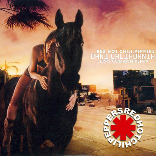Stream Red Hot Chili Peppers - Dani California (Jerry Comann Remix 