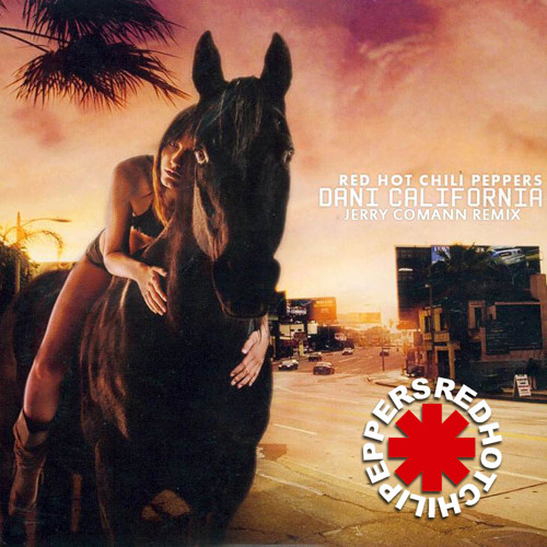 Stream Red Hot Chili Peppers - Dani California (Jerry Comann Remix