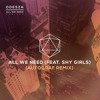 ODESZA - All We Need (feat. Shy Girls) (Autograf Remix)