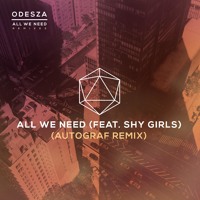 ODESZA - All We Need (Ft. Shy Girls) (Autograf Remix)
