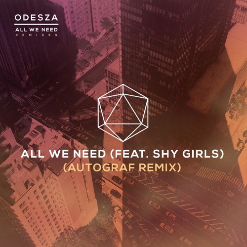 ODESZA - All We Need (feat. Shy Girls) (Autograf Remix)