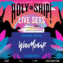 Holy Ship! 2015 Live Sets Wax Motif