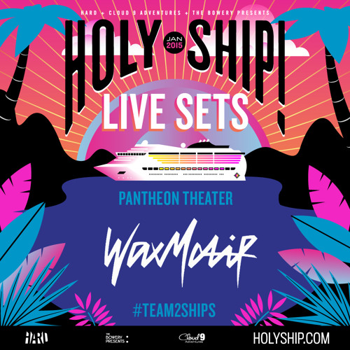 Holy Ship! 2015 Live Sets Wax Motif