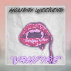Vampire - Holiday Weekend