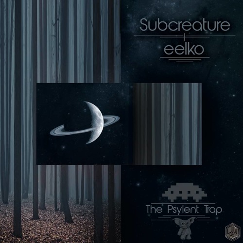 subcreature - The Psylent Trap (ft eelko)