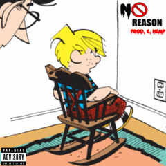 No Reason ft. Yung Twist  (prod. C. Hemp)
