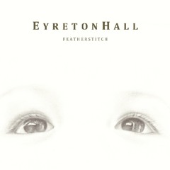 Album Review: Eyreton Hall, Featherstitch