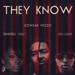 They Know - Icewear Vezzo feat Dej Loaf and Shanell of Young Money