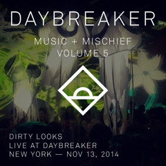 Dirty Looks - Live @ Daybreaker - Vol. 5 // NY, 11/13/14