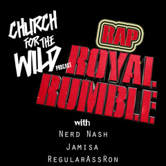 Church For the Wild (Episode 5: 2015 Rap Royal Rumble)