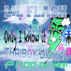 Lil Flash x Thaiboy Goon - Only I Know It / Prod by Dj Kenn