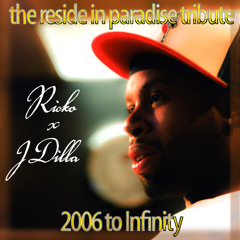 Ricko x J Dilla - 2006 to Infinity (The Reside In Paradise Tribute)