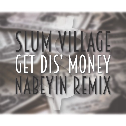Slum Village - Get Dis' Money (Nabeyin Remix)
