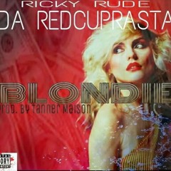 Blondie-Ricky Rude Da RedCupRasta