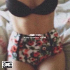 Like I Do ft. Nick Bernard (prod. Wonya Love)