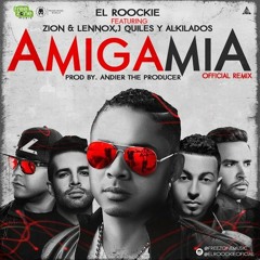 Amiga Mia(Remix)-El Roockie Ft. Zion Lennox, JQuiles, Alquilados