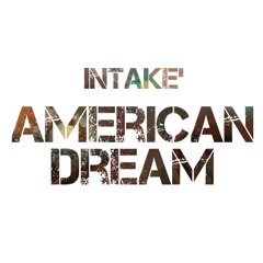 Intake - American Dream