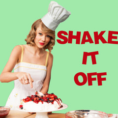 Shake It Off - (Gourmet Edition)
