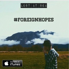 Lost At Sea - Foreign Hopes