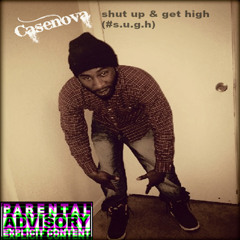 Casenova (S.U.G.H)Shut up & get high