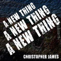 Christopher James - A New Thing (Original Re-Mastered)