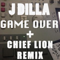 J Dilla - Game Over (Chief Lion Tribute Remix)