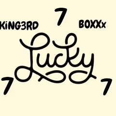 LUCKY - KiNG3RD x BOXXx