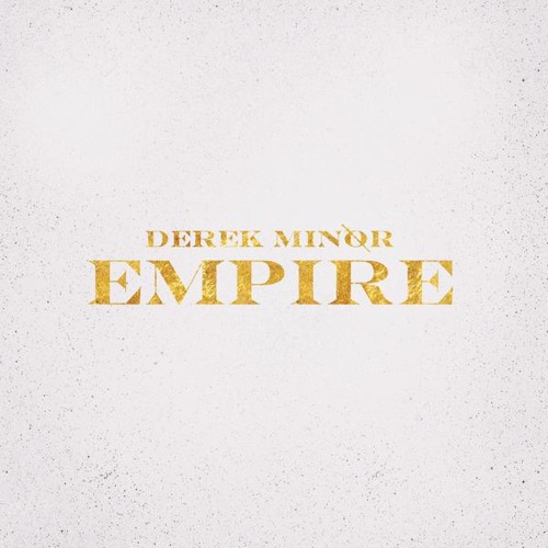 Derek Minor - Empire ft. Traneshia ''Truth'' Chiles