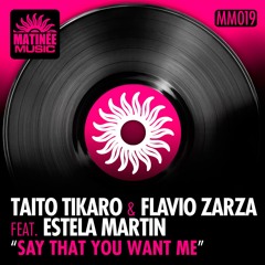 Taito Tikaro & Flavio Zarza Ft. Estela Martin - Say That You Want Me (Tribaland Mix)