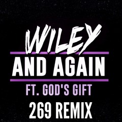 Wiley And Again FT God's Gift 269 Bootleg Remix