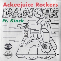 Ackeejuice Rockers - Dancer (ft. Kinck)